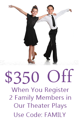 $350 Off When You Register Two Family Members In Our Theater Plays